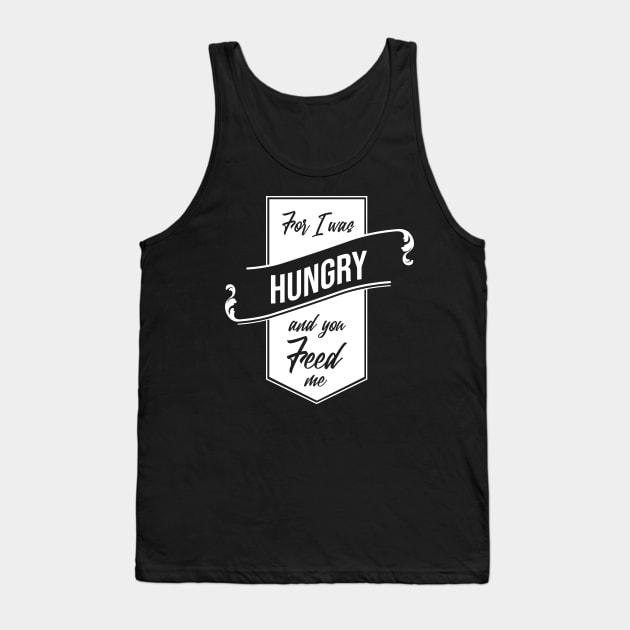 'For I Was Hungry And You Feed Me' Refugee Care Shirt Tank Top by ourwackyhome